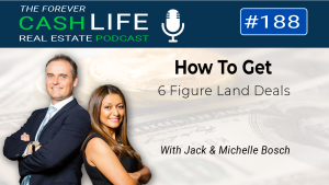 How To Get 6-Figure Land Deals | Forever Cash Podcast | Episode 188