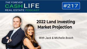 2022 Land Investing Market Projection | Forever Cash Podcast | 217